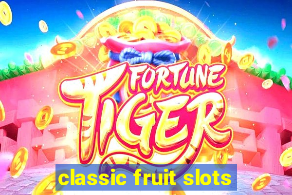 classic fruit slots